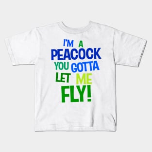 I'm a Peacock You Gotta Let Me Fly Color Typography Kids T-Shirt